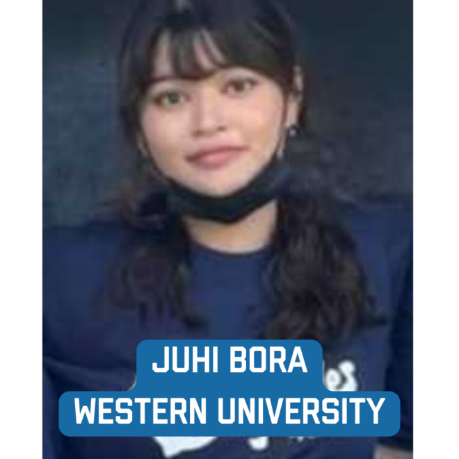 Western University	Juhi	Bora	
bora.juhi@gmail.com
Major: Biochemistry with Microbiology and Immunology