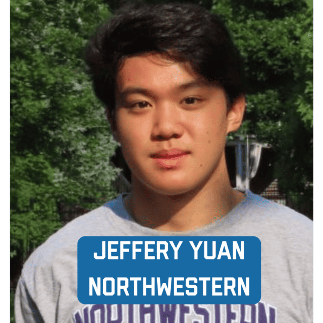 Northwestern University: Jeffrey Yuan	
jeffreyyuan2026.1@u.northwestern.edu
Major: Biological Science 