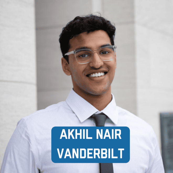 Vanderbilt University: Akhil Nair
khil.gopakumar.nair@vanderbilt.edu
Major: Neuroscience and Medicine, Health, and Society