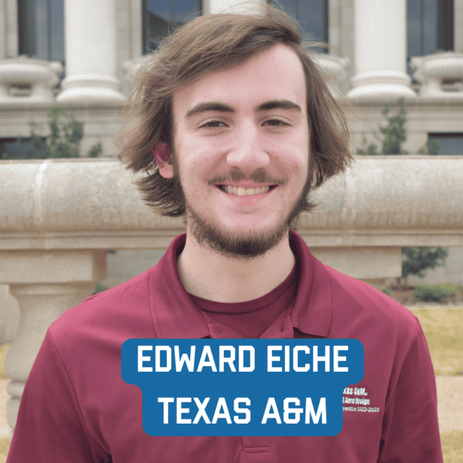 Texas A&M: Edward Eiche	
edwardaeiche@tamu.edu
Major: Aerospace Engineering 