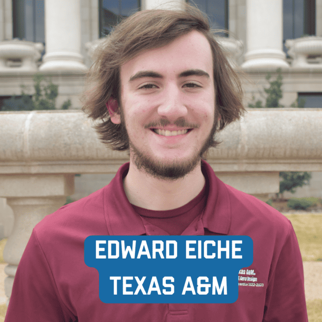 Texas A&M: Edward Eiche	
edwardaeiche@tamu.edu
Major: Aerospace Engineering 