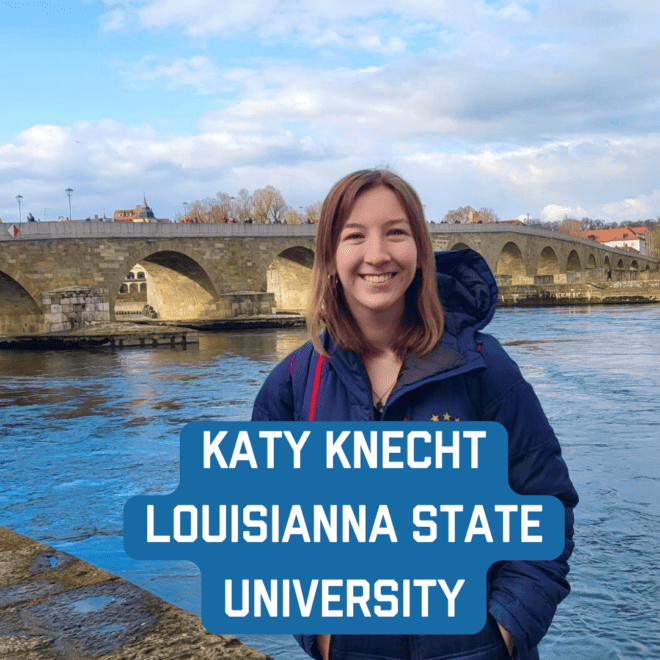 Louisiana State University :Katy Knecht
kknech4@lsu.edu
Major: Chemistry