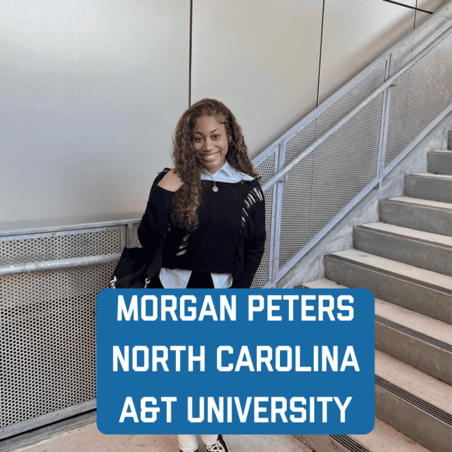 North Carolina A&T State University: Morgan Peters
morgannelisee@gmail.com
Major: Biology pre-med with a minor in chemistry